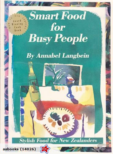 Smart Food for Busy People by Annabel Langbein